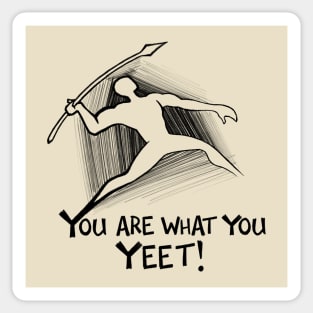 You are what you yeet! BLACK Sticker